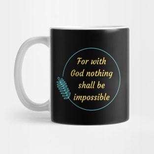 For with God nothing shall be impossible | Bible Verse Luke 1:37 Mug